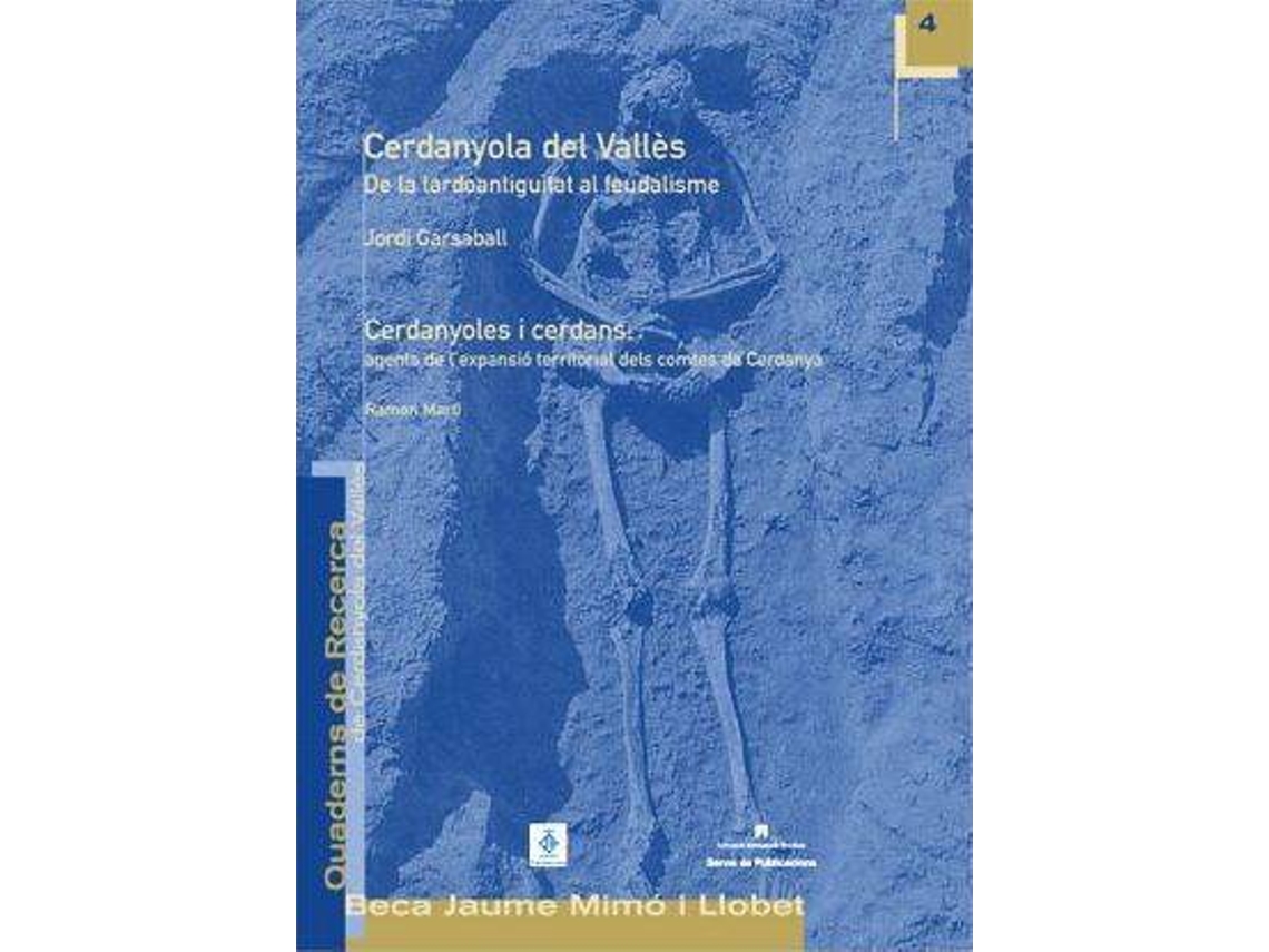 Livro Cerdanyola del Vallès, de la tardoantiguitat al feudalisme cerdanyoles i cerdans agents de lexpansió territorial dels comtes de Cerdanya de Jordi Garsaball I Rivasés e Ramon Marti (Espanhol)