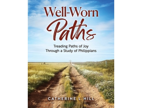 Livro Well-Worn Paths Treading Paths of Joy Through a Study of Philippians de Catherine L Hill (Inglês)
