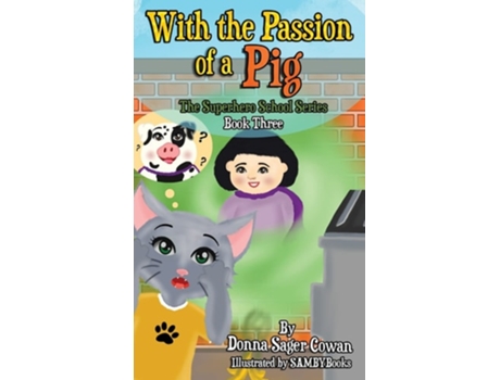 Livro With The Passion Of A Pig De Donna Sager Cowan (inglês - Capa Dura)