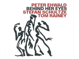 CD Peter Ehwald, Stefan Schultze, Tom Rainey - Behind Her Eyes