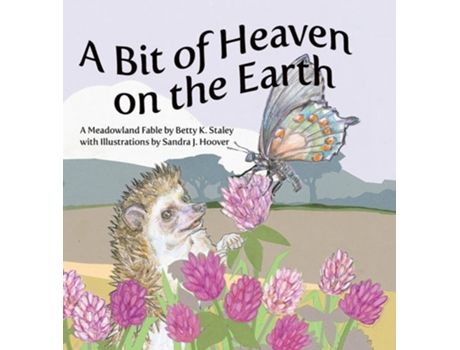 Livro A Bit of Heaven on the Earth A Meadowland Fable de Betty K Staley (Inglês - Capa Dura)