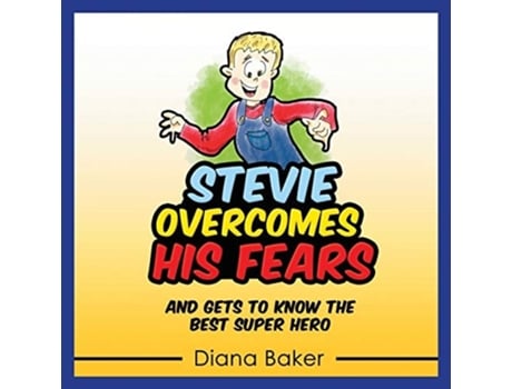 Livro Stevie Overcomes His Fears And Gets To Know The Best Super Hero De Diana Baker (inglês)