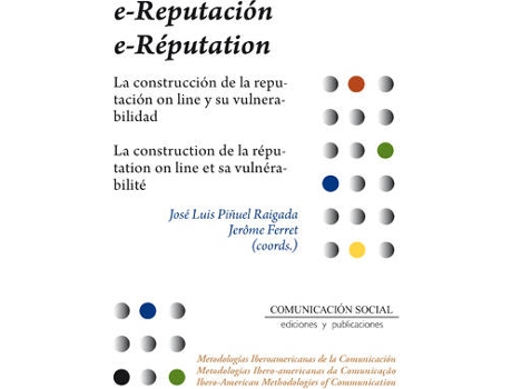 Livro E-Reputacion: La Construcción De La Reputación On Line Y Su Vulnerabilidad / E-Reputation: La Construction De La Reputation On Line Et Sa Vulnerabilit de Jose Luis Piñuel (Espanhol)