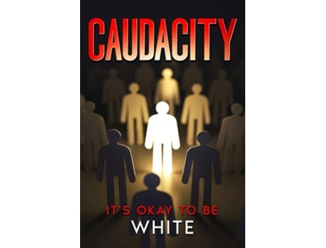Livro Caudacity Its Okay To Be White de John Falcone (Inglês)