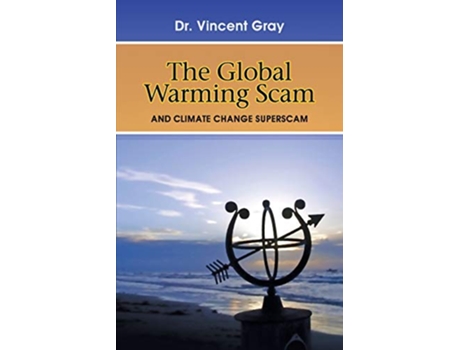 Livro The Global Warming Scam de Vincent Gray (Inglês)