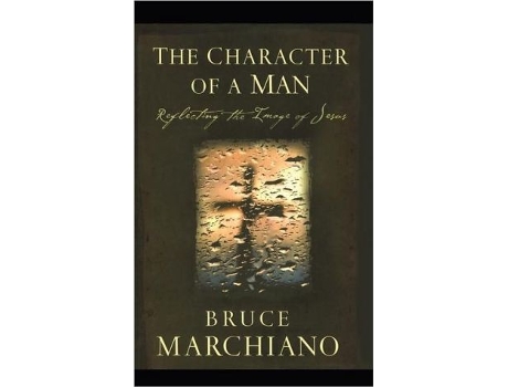 Livro The Character of a Man Reflecting the Image of Jesus de Bruce Marchiano (Inglês)