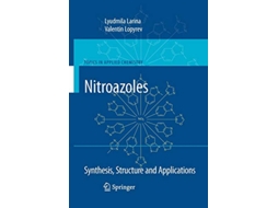 Livro Nitroazoles Synthesis Structure and Applications Topics in Applied Chemistry de Lyudmila Larina Valentin Lopyrev (Inglês)
