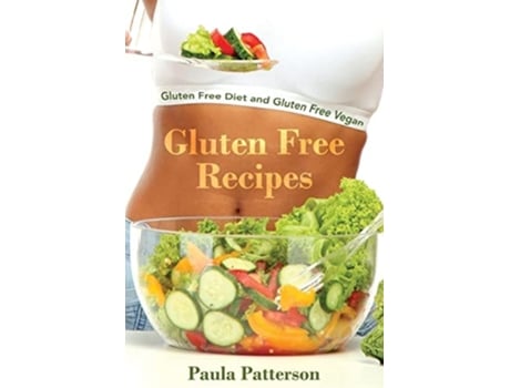 Livro Gluten Free Recipes Gluten Free Diet And Gluten Free Vegan De Paula Patterson E Moore Jacqueline (inglês)