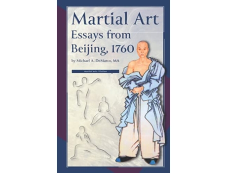 Livro Martial Art Essays from Beijing 1760 de Michael A DeMarco MA (Inglês)