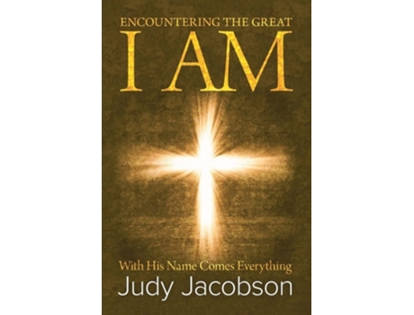 Livro Encountering The Great I Am With His Name Comes Everything De Judy Jacobson (inglês)