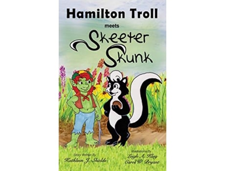 Livro Hamilton Troll Meets Skeeter Skunk de Kathleen J Shields (Inglês)