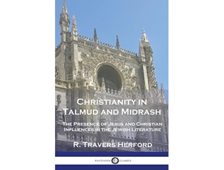 Livro Christianity in Talmud and Midrash The Presence of Jesus and Christian Influences in the Jewish Literature de R Travers Herford (Inglês)