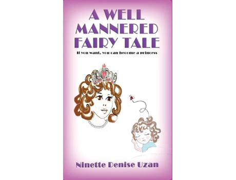 Livro A Well Mannered Fairy Tale If you want, you can become a princess. de Ninette Denise Uzan (Inglês)