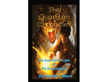 Livro The Guardian Chronicles The Guardian of Light vs The Shadowspawn de Christopher L Moore (Inglês)