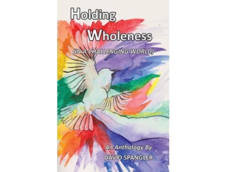 Livro Holding Wholeness In a Challenging World de David Spangler (Inglês)