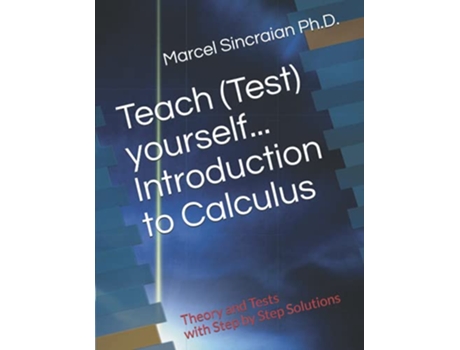 Livro Teach Test yourselfIntroduction to Calculus Theory and Tests with Step by Step Solutions de Marcel Sincraian (Inglês)