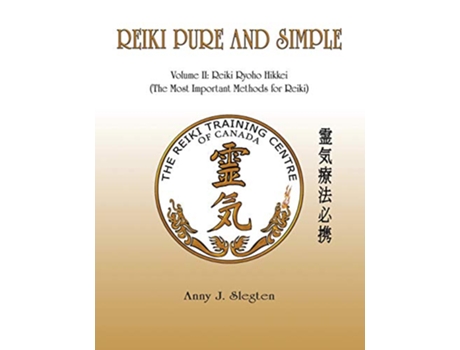 Livro Reiki Pure And Simple Volume 2 Reiki Ryoho Hikkei The Most Important Methods For Reiki de Anny J Slegten (Inglês)