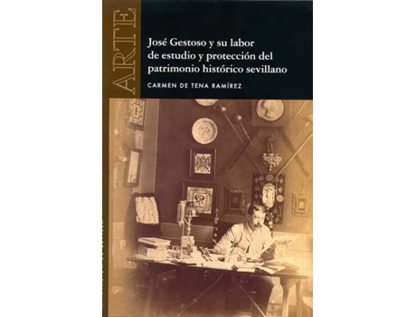 Livro José Gestoso Y Su Labor De Estudio Y Protección Del Patrimonio Histórico Sevillano de Carmen De Tena Ramírez (Espanhol)
