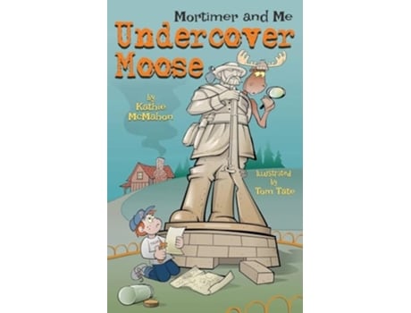 Livro Mortimer and Me Undercover Moose de Kathie McMahon (Inglês)