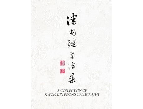 Livro A Collection Of Kwok Kin Poons Calligraphy De Kwok Kin Poon (inglês)