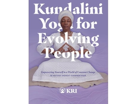 Livro Kundalini Yoga for Evolving People Empowering Yourself in a World of Constant Change de MutShat Shemsut (Inglês)
