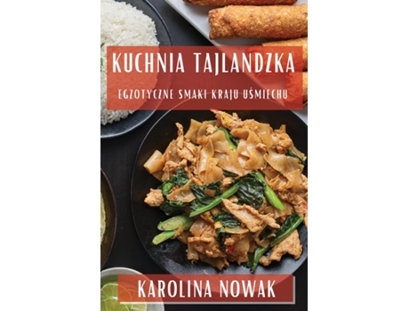 Livro Kuchnia Tajlandzka Egzotyczne Smaki Kraju Usmiechu de Karolina Nowak (Inglês)