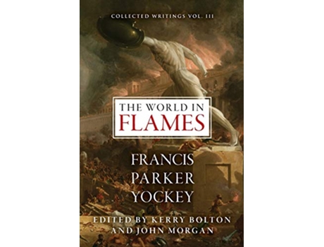 Livro The World in Flames The Shorter Writings of Francis Parker Yockey de Francis Parker Yockey (Inglês)