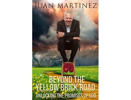 Livro Beyond the Yellow Brick Road Unlocking the Promises of God de Juan Martinez (Inglês - Capa Dura)