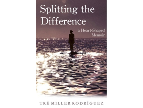 Livro Splitting the Difference A HeartShaped Memoir de Tre Miller Rodriguez (Inglês)