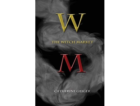 Livro The Witch Market de Catherine Geiger (Inglês)