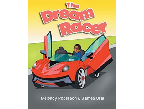 Livro The Dream Racer De Melondy Roberson E James Ural (inglês)
