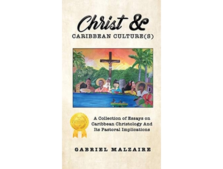 Livro Christ Caribbean Cultures A Collection of Essays on Caribbean Christology And Its Pastoral Implications de Gabriel Malzaire (Inglês - Capa Dura)
