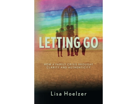Livro Letting Go How a Family Crisis Brought Clarity and Authenticity de Lisa Hoelzer (Inglês)