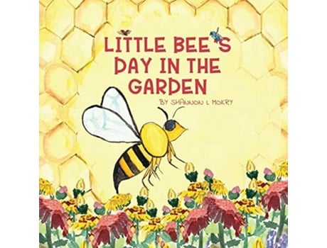 Livro Little Bees Day In The Garden De Shannon L Mokry (inglês)