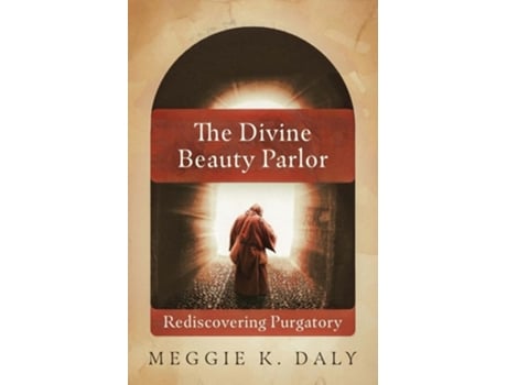 Livro The Divine Beauty Parlor Rediscovering Purgatory de Meggie K Daly (Inglês)