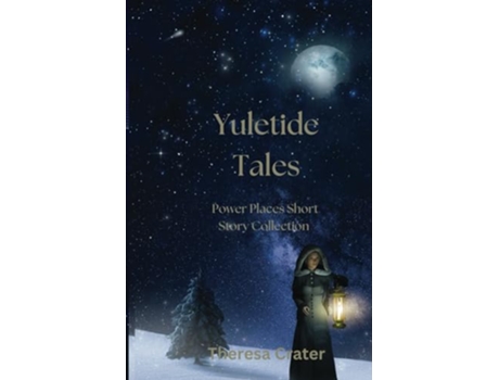 Livro Yuletide Tales Short Story Collection Power Places Series de Theresa Crater (Inglês)