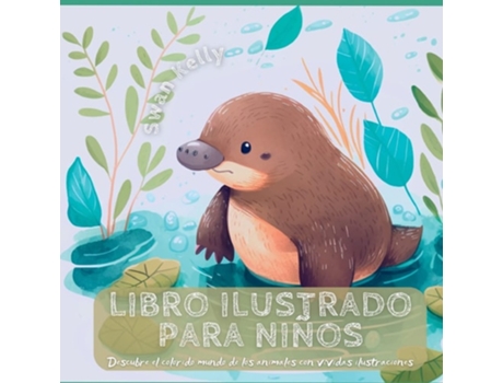 Livro Ilustrado Para Niños Descubre El Colorido Mundo De Los Animales Con Vívidas Ilustraciones De Swan Kelly (espanhol)