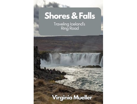 Livro Shores amp Falls Traveling Icelands Ring Road de Virginia Mueller (Inglês)