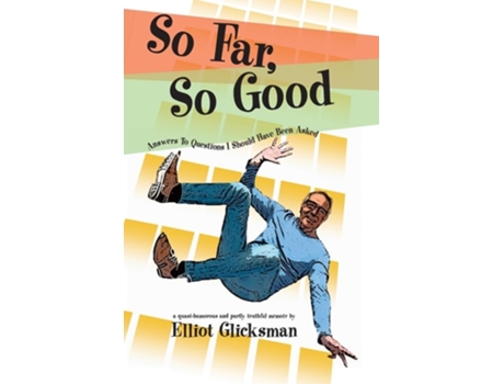 Livro So Far, So Good Answers to Questions I Should Have Been Asked de Elliot Glicksman (Inglês)
