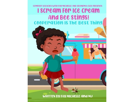Livro I Scream For Ice Cream And Bee Stings! Cooperation Is The Best Thing De Fay Michelle (inglês)