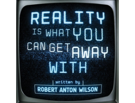 Livro Reality Is What You Can Get Away With de Robert Anton Wilson (Inglês)