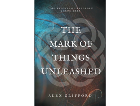Livro The Mark of Things Unleashed de Alex Clifford (Inglês)