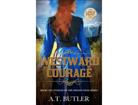Livro Westward Courage Historical Womens Fiction Saga Large Print de AT Butler (Inglês)