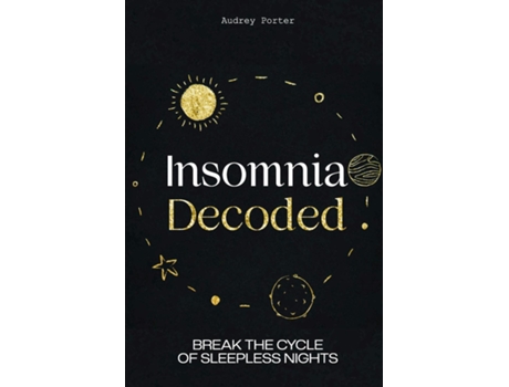 Livro Insomnia Decoded Break the Cycle of Sleepless Nights de Audrey Porter (Inglês)