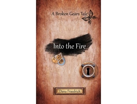 Livro Into the Fire (Broken Gears) Dana Fraedrich (Inglês)