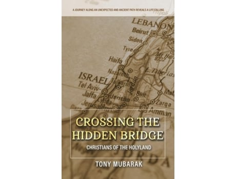 Livro Crossing The Hidden Bridge Christians of The Holyland de Tony Mubarak (Inglês - Capa Dura)