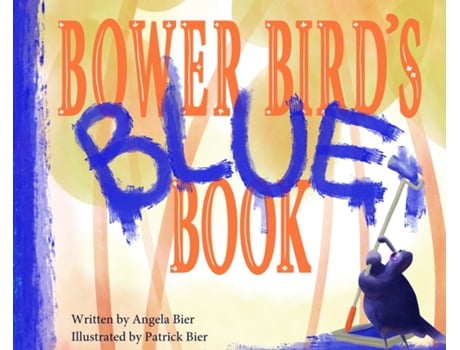 Livro Bower Birds Blue Book De Angela Bier (inglês)