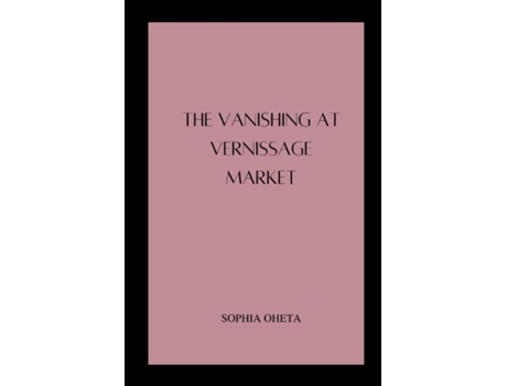 Livro The Vanishing at Vernissage Market de OHETA SOPHIA (Inglês)