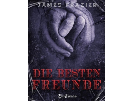 Livro Die Besten Freunde Ein Roman De James Frazier (inglês)