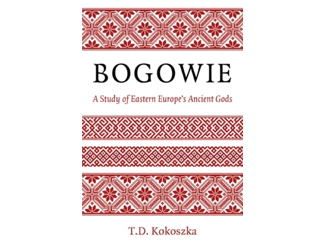 Livro Bogowie A Study of Eastern Europes Ancient Gods de TD Kokoszka (Inglês)